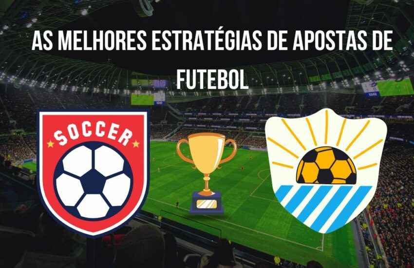 As melhores estratégias de apostas de futebol